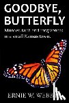 Webb, Ernie W. - Goodbye, Butterfly: Murder, Faith and Forgiveness in a Small Kansas Town