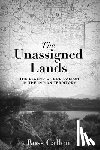 Callen, Ross - Unassigned Lands: The Legend of Bud Dalton in the Indian Territory