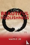Lee, Wayne - The Beautiful Foolishness