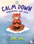 Tsang, Chanel - Calm Down Workbook for Kids (Peace Out)