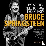 Courneen, Trevor - Everything I Need to Know I Learned from Bruce Springsteen