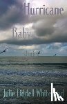 Whitehead, Julie Liddell - Hurricane Baby: Stories