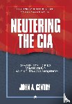 Gentry, John A - Gentry, J: Neutering the CIA