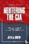 Gentry, John A - Neutering the CIA