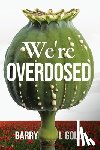 Gold, Barry I - We're Overdosed