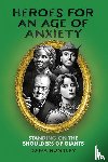 Huntley, Dana - Heroes for an Age of Anxiety