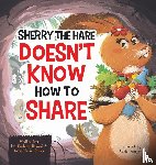 Howard, Dr Barbara, Brown, Anne Marie - Sherry the Hare Doesn't Know How to Share