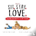 Kilduff, Chalaine - Sit. Stay. Love. Be the Bestest Kind of Friend