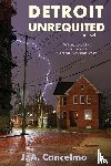 Cancelmo, J. A. - Detroit Unrequited