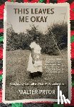 Pryor, Walter - This Leaves Me Okay: Race, Legacy, and Letters From My Grandmother