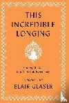 Glaser, Blair - This Incredible Longing