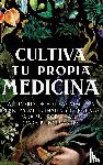 Green, Ava, Bensinger, Kate - Cultiva Tu Propia Medicina