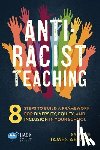 James Abiola, Symone - Anti-Racist Teaching: 8 Steps to Build a Framework for Diversity, Equity, and Inclusion in Your School
