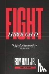 Hall, Roy - Fight Through It: The Battles, Breakthroughs, and Beauty of Becoming Resilient Enough to Never Give Up