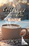 Joy, Debb - Coffee with God and Joy in the Winter Mornings