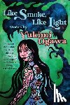 Ogawa, Yukimi - Like Smoke, Like Light: Stories