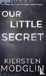 Modglin, Kiersten - Our Little Secret