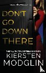 Modglin, Kiersten - Don't Go Down There