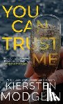 Modglin, Kiersten - You Can Trust Me
