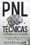 Allen, Oliver - PNL Tecnicas prohibidas de Persuasion