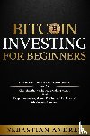 Andres, Sebastian - Bitcoin investing for beginners