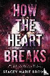 Brown, Stacey Marie - How The Heart Breaks