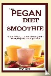 Cox, Kim - The Pegan Diet Smoothie