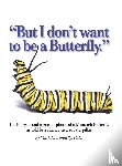 Donnelly, Mark D - But I don't want to be a butterfly