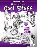 Holmes, Catherine V. - How to Draw Cool Stuff: Shading, Textures and Optical Illusions