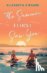 O'Roark, Elizabeth - The Summer I First Saw You
