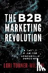Turner-Wilson, Lori - The B2B Marketing Revolution(TM)