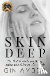 Amber, Gin - Skin Deep: The Real Truth About Beauty, Aging, and Skincare That Works