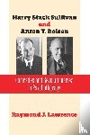 Lawrence, Raymond J - Harry Stack Sullivan and Anton T. Boisen