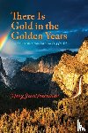 Teachman, Mary Jean - There is Gold in the Golden Years
