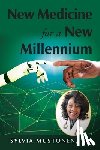Mustonen, Sylvia - New Medicine for a New Millennium: A Memoir Looking Front to Back in Time at a Black Woman's Life in Medicine