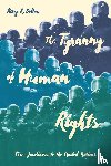 Bolton, Kerry R - The Tyranny of Human Rights