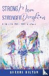 Hilton, Sherri - Strong Mom Stronger Daughters