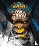 Neilson - Neilson: World of Warcraft: How to Draw Heroes & Villains
