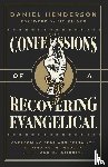 Henderson, Daniel - Confessions of a Recovering Evangelical