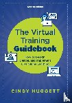 Huggett, Cindy - The Virtual Training Guidebook