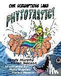 Murphy, Sandy, Neeson, Karen - Our Scrumptious Lake PHYTOTASTIC!