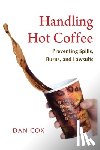 Cox, Dan - Handling Hot Coffee: Preventing Spills, Burns, and Lawsuits