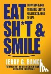 Banks, Jerry G - Banks, J: Eat Sh*t & Smile