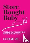 Melane, Laura - Store Bought Baby: A Memoir About Adoption, Codependence, and Escaping the Good Girl Trap