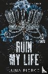 Pierce, Luna - Ruin My Life