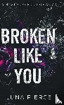 Pierce, Luna - Broken Like You