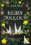 Houser, J. - The Heir's Duology: A Seeder Wars Omnibus
