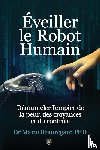 Beauregard, Mario - Éveiller le Robot Humain