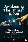Beauregard, Mario - Awakening The Human Robot