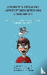 Wilcox, Kristin M., Wilcox, Andrew S - Andrew's Awesome Adventures with His ADHD Brain